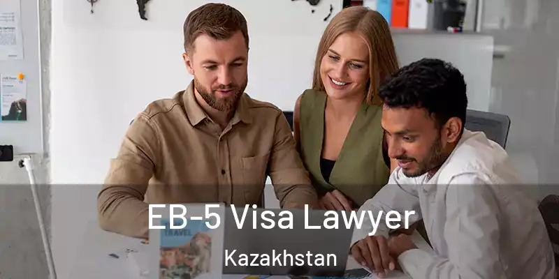  EB-5 Visa Lawyer Kazakhstan