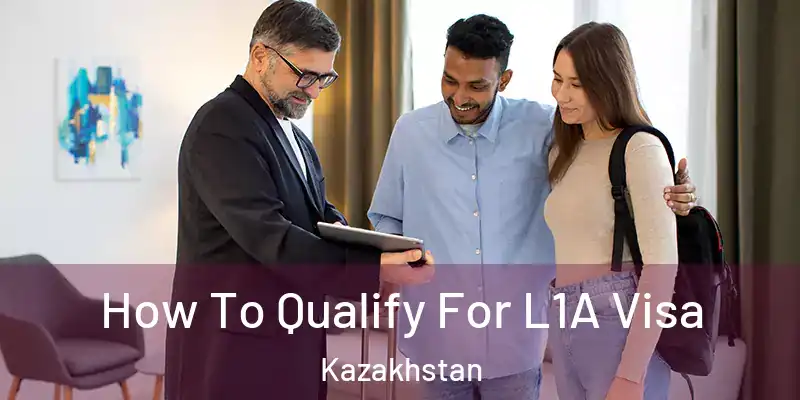  How To Qualify For L1A Visa Kazakhstan
