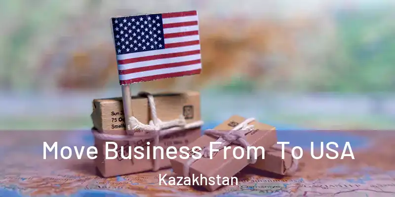  Move Business From To USA Kazakhstan