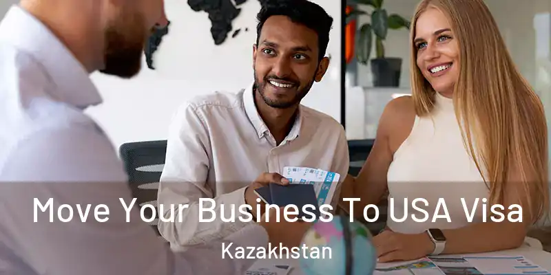  Move Your Business To USA Visa Kazakhstan