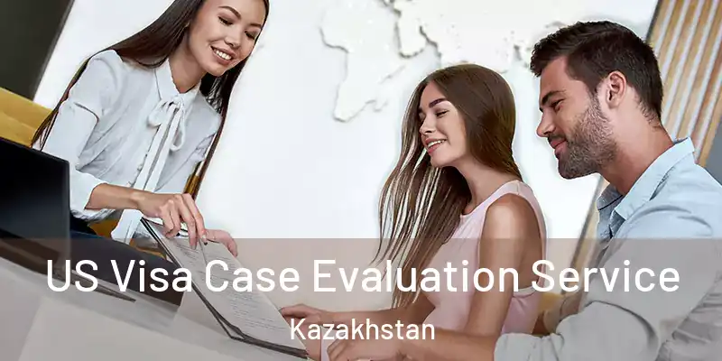  US Visa Case Evaluation Service Kazakhstan