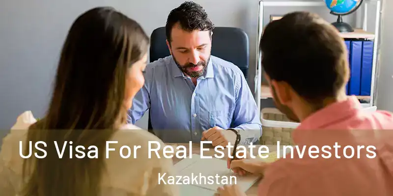  US Visa For Real Estate Investors Kazakhstan